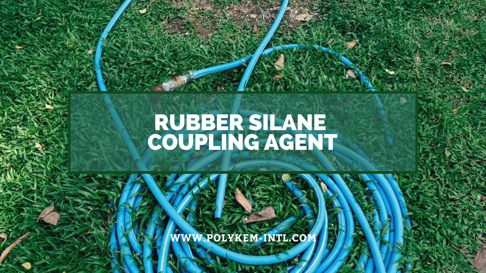 Egenskapene og bruken av gummi silan koblingsmiddel: Polykem kraft gummiprodukter for å oppgradere