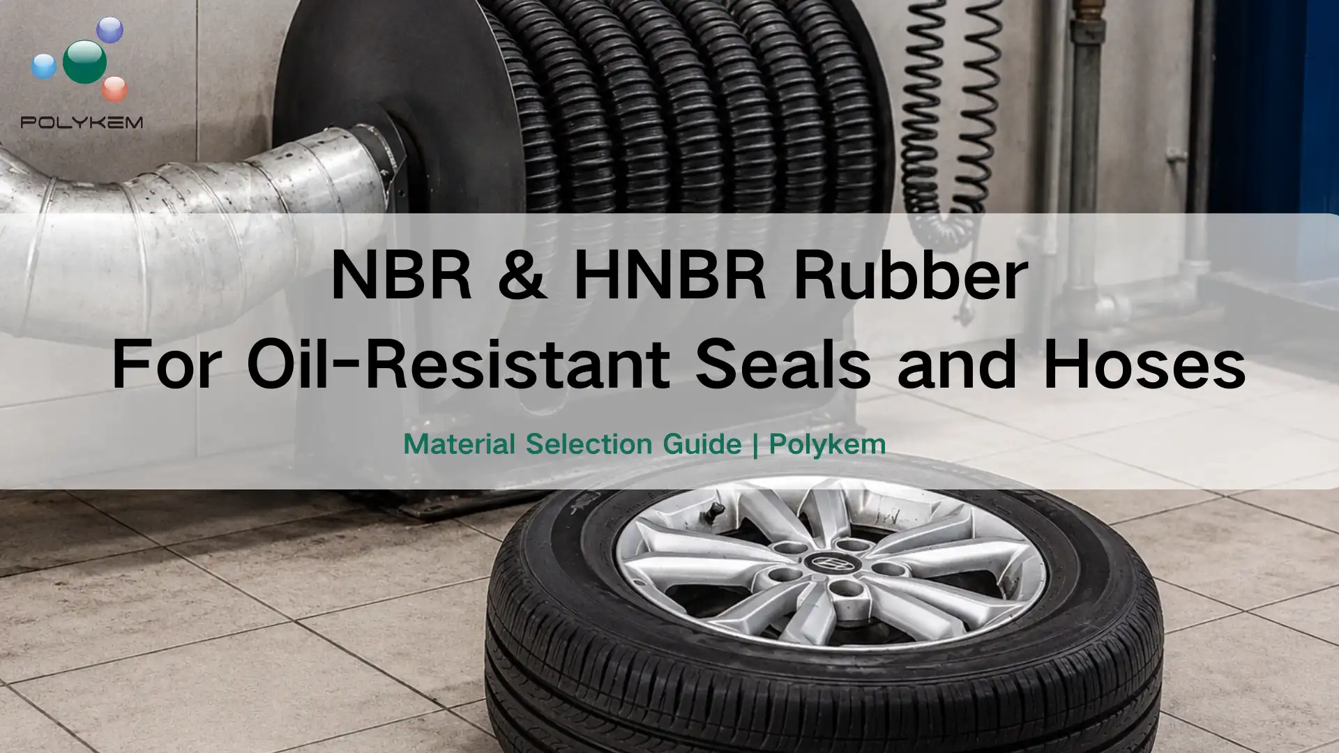 NBR og HNBR gummi for oljebestandige tetninger og slanger: Hvordan velge riktig materiale
